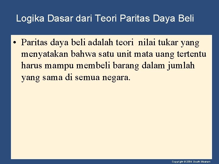 Logika Dasar dari Teori Paritas Daya Beli • Paritas daya beli adalah teori nilai