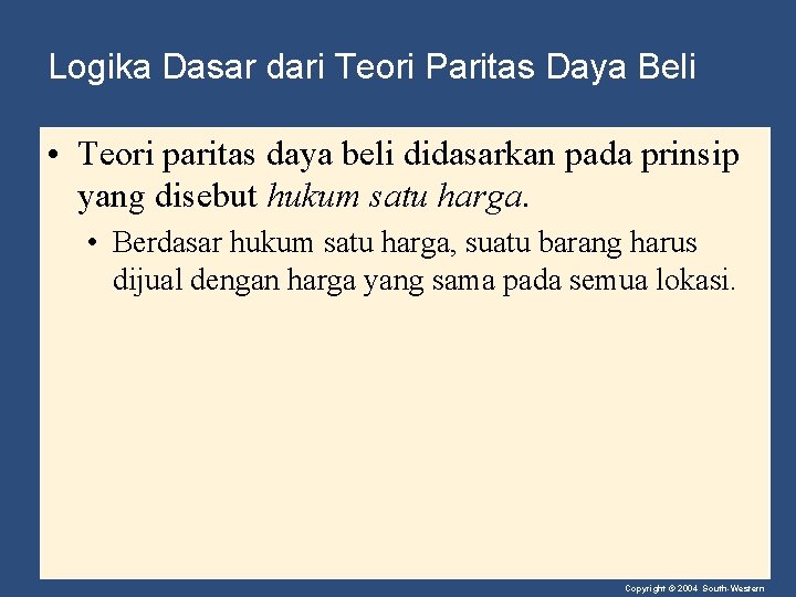 Logika Dasar dari Teori Paritas Daya Beli • Teori paritas daya beli didasarkan pada