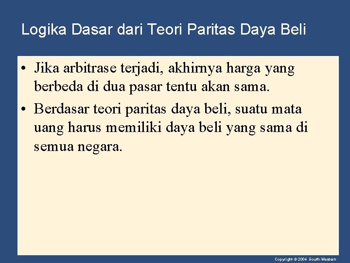 Logika Dasar dari Teori Paritas Daya Beli • Jika arbitrase terjadi, akhirnya harga yang