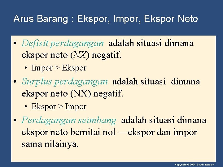 Arus Barang : Ekspor, Impor, Ekspor Neto • Defisit perdagangan adalah situasi dimana ekspor
