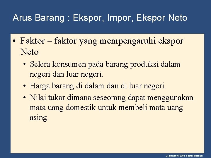 Arus Barang : Ekspor, Impor, Ekspor Neto • Faktor – faktor yang mempengaruhi ekspor