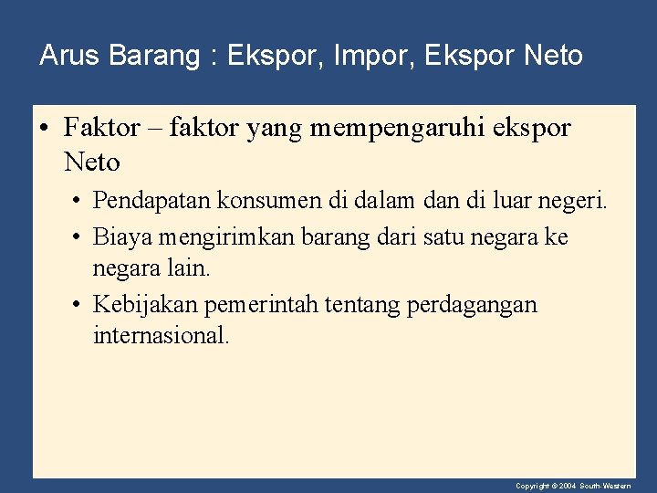 Arus Barang : Ekspor, Impor, Ekspor Neto • Faktor – faktor yang mempengaruhi ekspor