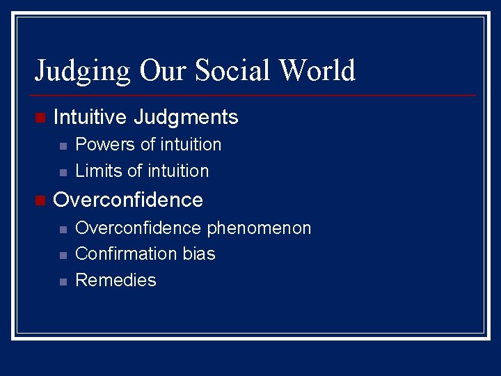 Judging Our Social World n Intuitive Judgments n n n Powers of intuition Limits