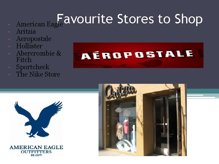 - Favourite Stores to Shop American Eagle Aritzia Aeropostale Hollister Abercrombie & Fitch -