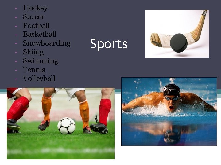 - Hockey Soccer Football Basketball Snowboarding Skiing Swimming Tennis Volleyball Sports 