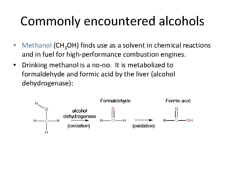 Commonly encountered alcohols • Methanol (CH 3 OH) finds use as a solvent in