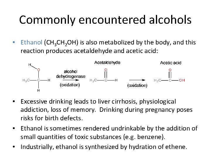 Commonly encountered alcohols • Ethanol (CH 3 CH 2 OH) is also metabolized by