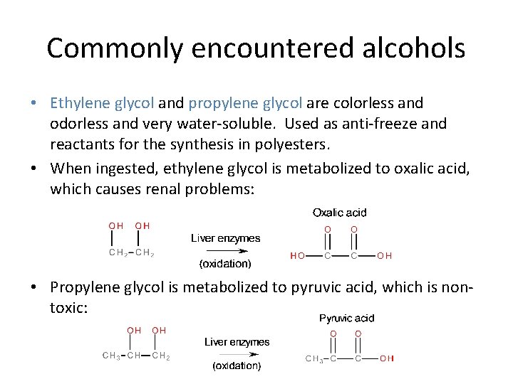 Commonly encountered alcohols • Ethylene glycol and propylene glycol are colorless and odorless and