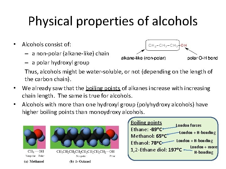 Physical properties of alcohols • Alcohols consist of: – a non-polar (alkane-like) chain –