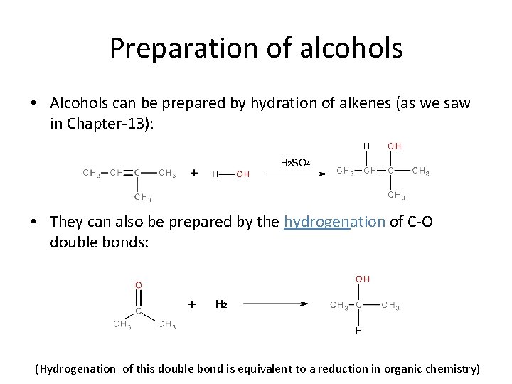 Preparation of alcohols • Alcohols can be prepared by hydration of alkenes (as we