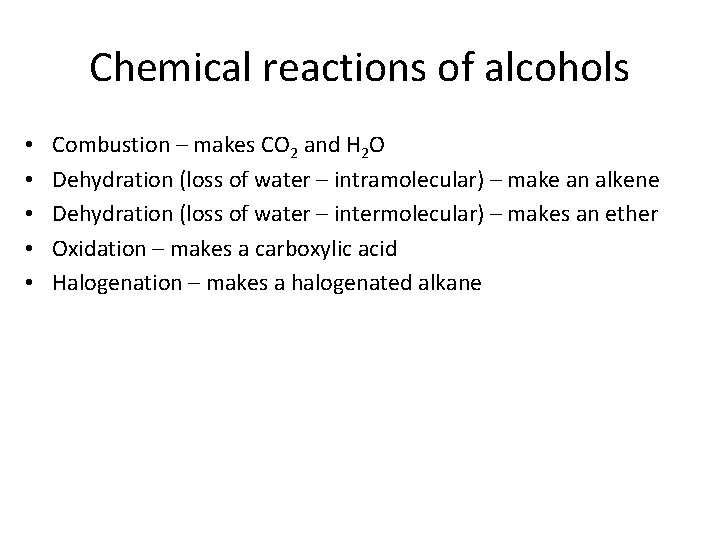 Chemical reactions of alcohols • • • Combustion – makes CO 2 and H