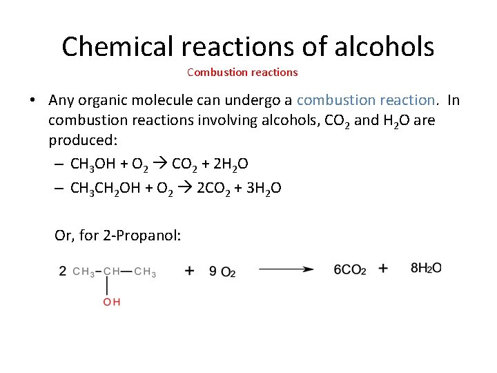 Chemical reactions of alcohols Combustion reactions • Any organic molecule can undergo a combustion