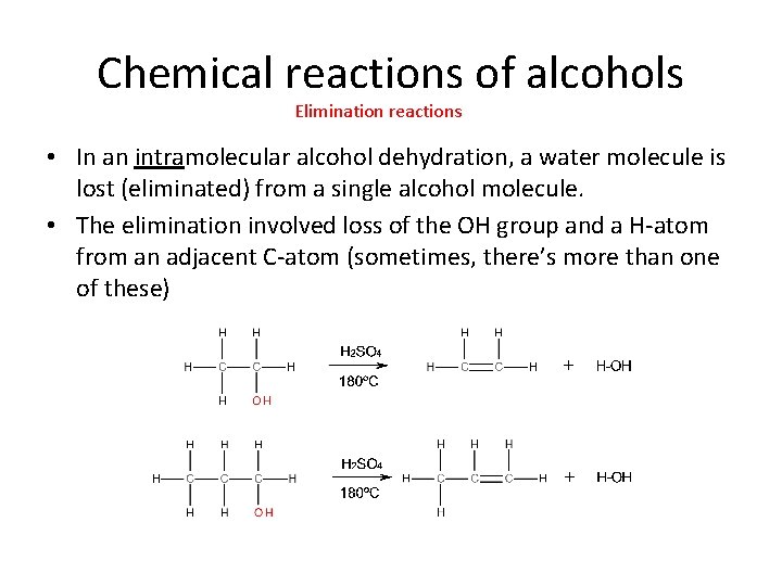 Chemical reactions of alcohols Elimination reactions • In an intramolecular alcohol dehydration, a water