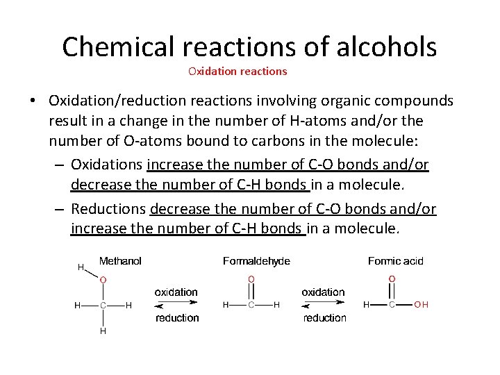 Chemical reactions of alcohols Oxidation reactions • Oxidation/reduction reactions involving organic compounds result in