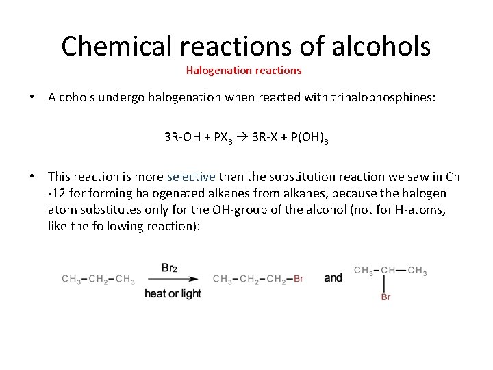 Chemical reactions of alcohols Halogenation reactions • Alcohols undergo halogenation when reacted with trihalophosphines:
