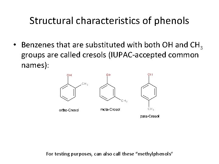 Structural characteristics of phenols • Benzenes that are substituted with both OH and CH