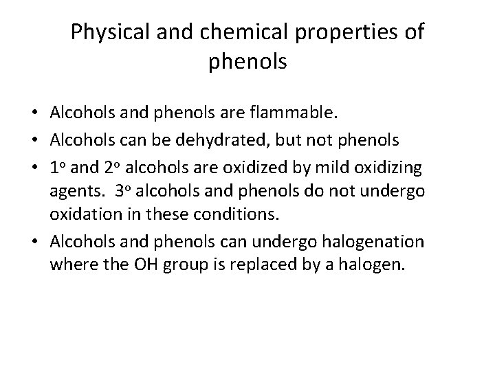 Physical and chemical properties of phenols • Alcohols and phenols are flammable. • Alcohols