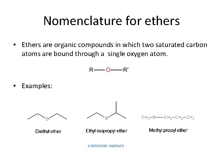 Nomenclature for ethers • Ethers are organic compounds in which two saturated carbon atoms