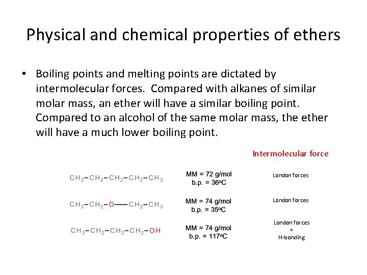 Physical and chemical properties of ethers • Boiling points and melting points are dictated