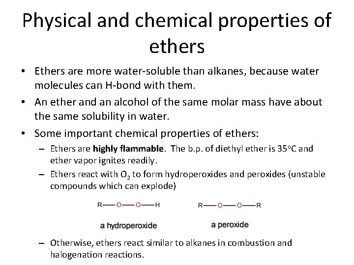 Physical and chemical properties of ethers • Ethers are more water-soluble than alkanes, because