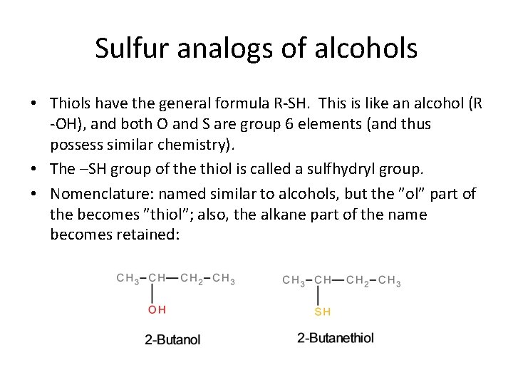 Sulfur analogs of alcohols • Thiols have the general formula R-SH. This is like