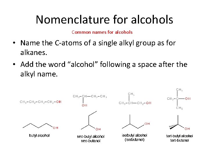 Nomenclature for alcohols Common names for alcohols • Name the C-atoms of a single