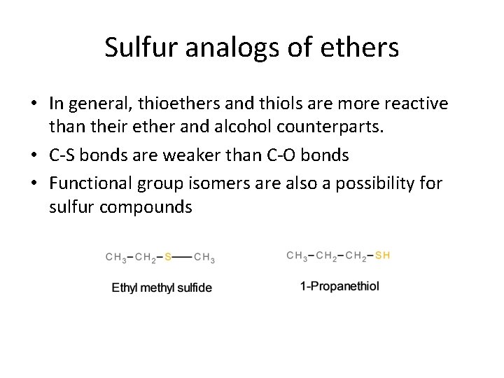 Sulfur analogs of ethers • In general, thioethers and thiols are more reactive than