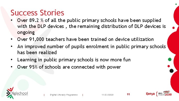 Success Stories • Over 89. 2 % of all the public primary schools have