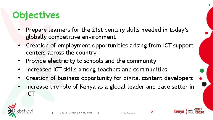 Objectives • Prepare learners for the 21 st century skills needed in today’s globally