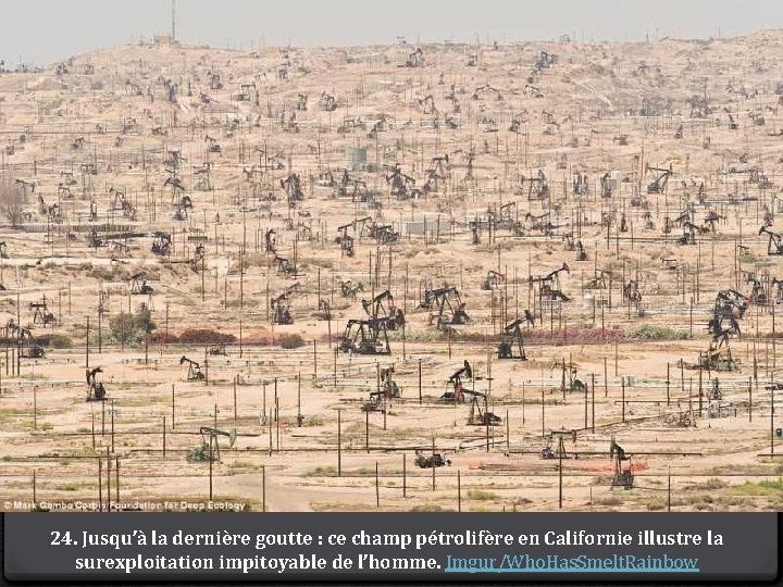 24. Jusqu’à la dernière goutte : ce champ pétrolifère en Californie illustre la surexploitation
