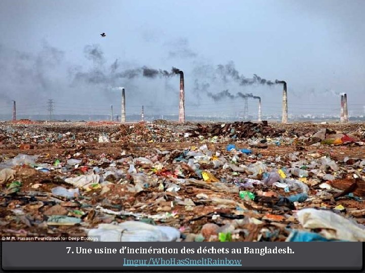 7. Une usine d’incinération des déchets au Bangladesh. Imgur/Who. Has. Smelt. Rainbow 