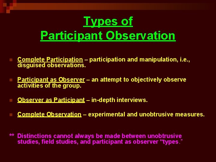Types of Participant Observation n Complete Participation – participation and manipulation, i. e. ,