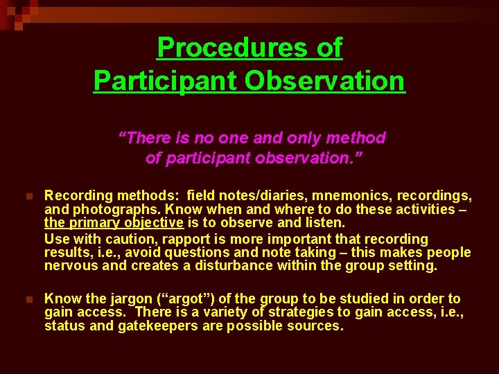 Procedures of Participant Observation “There is no one and only method of participant observation.