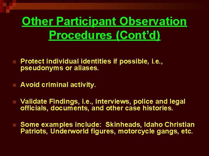 Other Participant Observation Procedures (Cont’d) n Protect individual identities if possible, i. e. ,