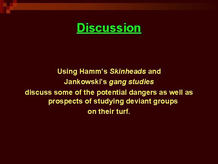 Discussion Using Hamm’s Skinheads and Jankowski’s gang studies discuss some of the potential dangers