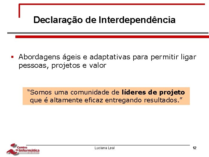 Declaração de Interdependência § Abordagens ágeis e adaptativas para permitir ligar pessoas, projetos e