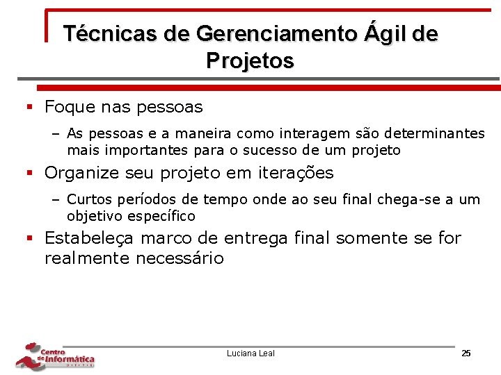 Técnicas de Gerenciamento Ágil de Projetos § Foque nas pessoas – As pessoas e