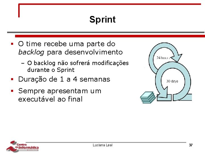 Sprint § O time recebe uma parte do backlog para desenvolvimento – O backlog
