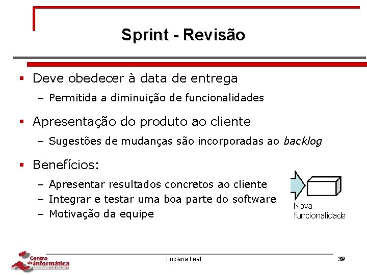 Sprint - Revisão § Deve obedecer à data de entrega – Permitida a diminuição