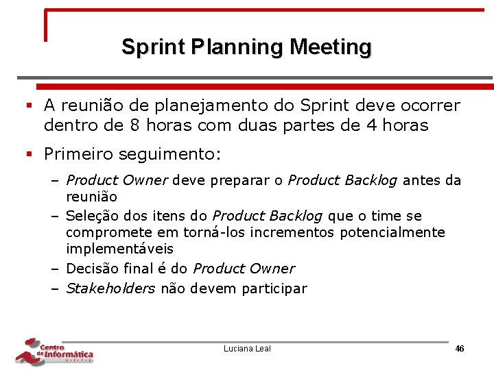 Sprint Planning Meeting § A reunião de planejamento do Sprint deve ocorrer dentro de