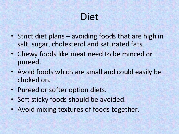 Diet • Strict diet plans – avoiding foods that are high in salt, sugar,