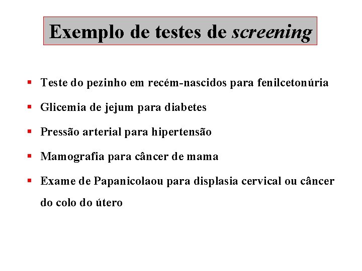 Exemplo de testes de screening § Teste do pezinho em recém-nascidos para fenilcetonúria §