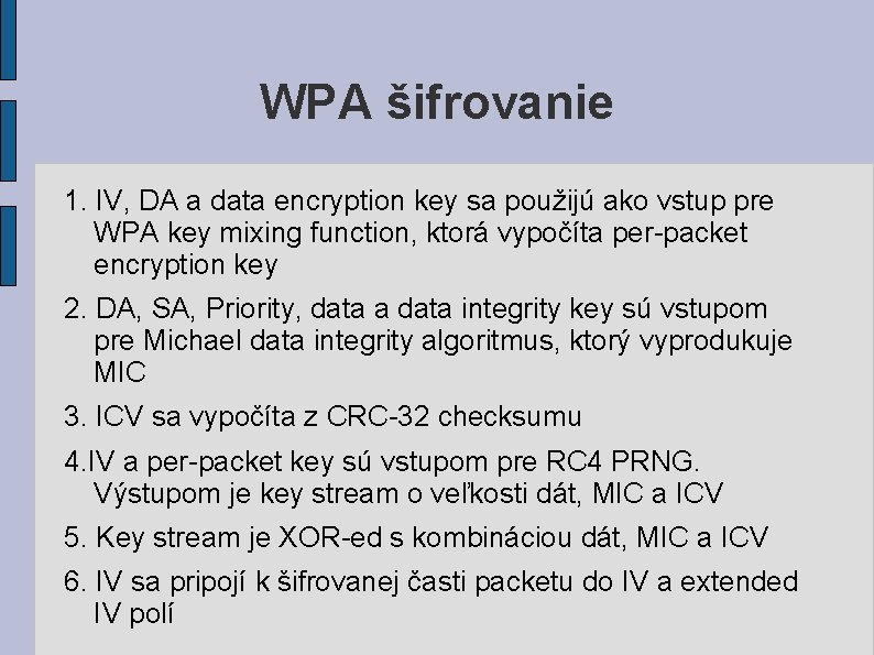 WPA šifrovanie 1. IV, DA a data encryption key sa použijú ako vstup pre