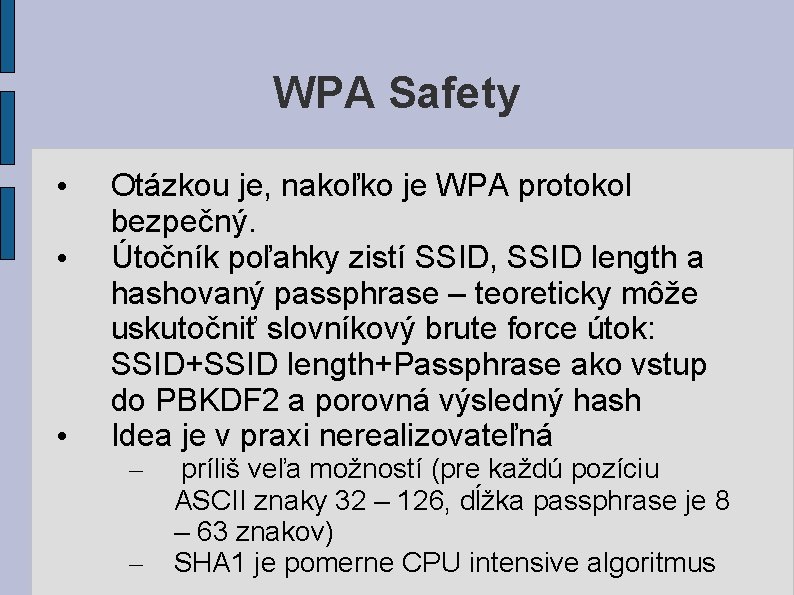 WPA Safety • • • Otázkou je, nakoľko je WPA protokol bezpečný. Útočník poľahky