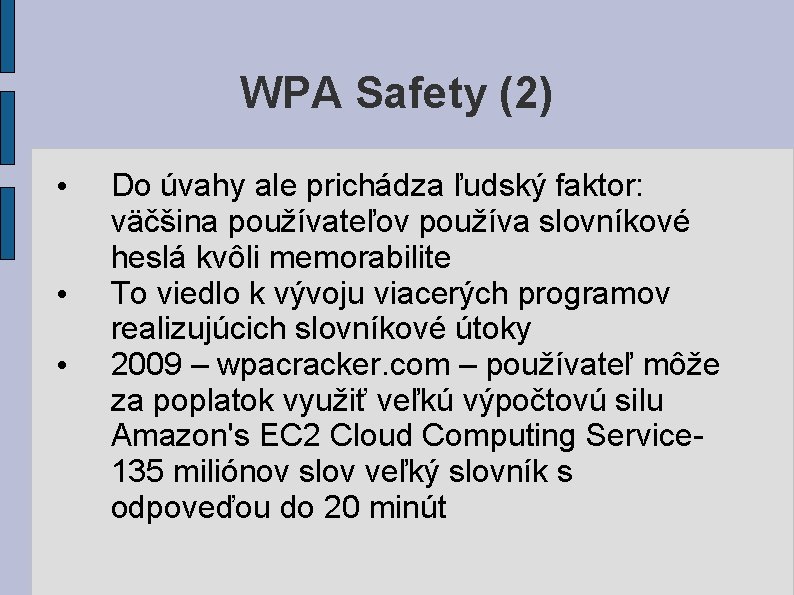 WPA Safety (2) • • • Do úvahy ale prichádza ľudský faktor: väčšina používateľov