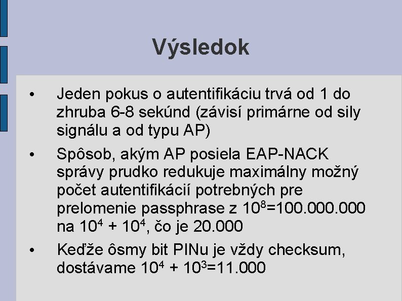 Výsledok • • • Jeden pokus o autentifikáciu trvá od 1 do zhruba 6