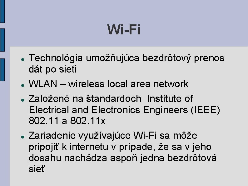 Wi-Fi Technológia umožňujúca bezdrôtový prenos dát po sieti WLAN – wireless local area network