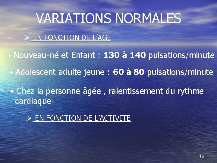 VARIATIONS NORMALES EN FONCTION DE L’AGE • Nouveau-né et Enfant : 130 à 140