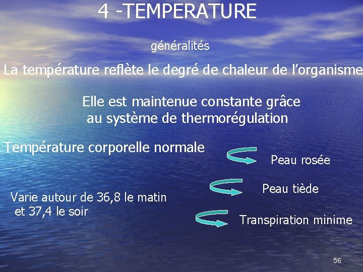 4 -TEMPERATURE généralités La température reflète le degré de chaleur de l’organisme. Elle est