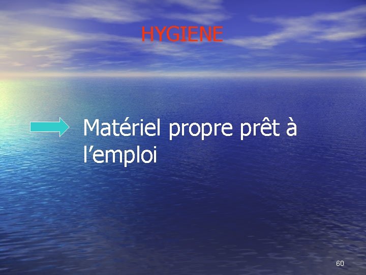 HYGIENE Matériel propre prêt à l’emploi 60 